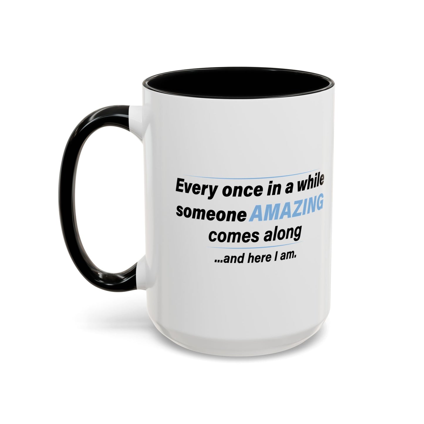 SOMEONE AMAZING COMES ALONG Accent BiColor Funny Sarcastic Mug