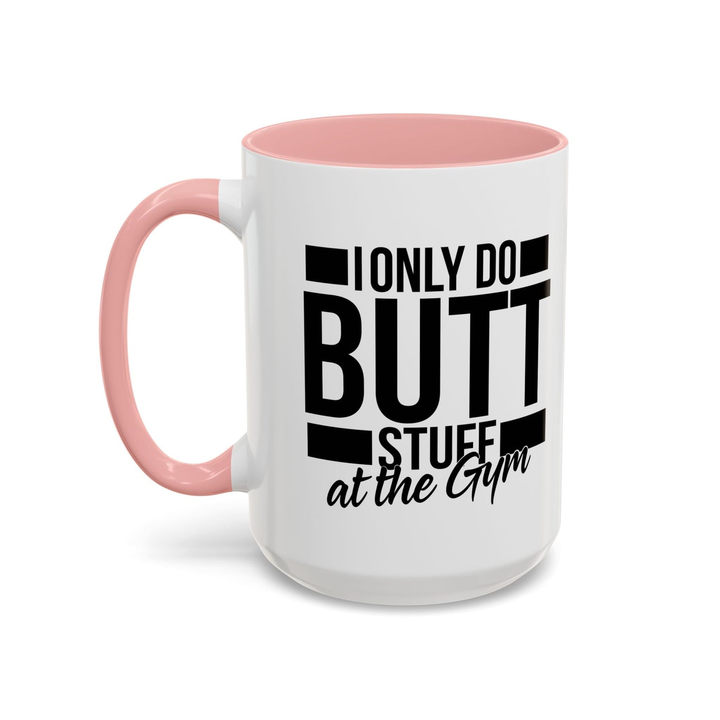 I ONLY DO BUTT STUFF Accent BiColor Funny Sarcastic Mug