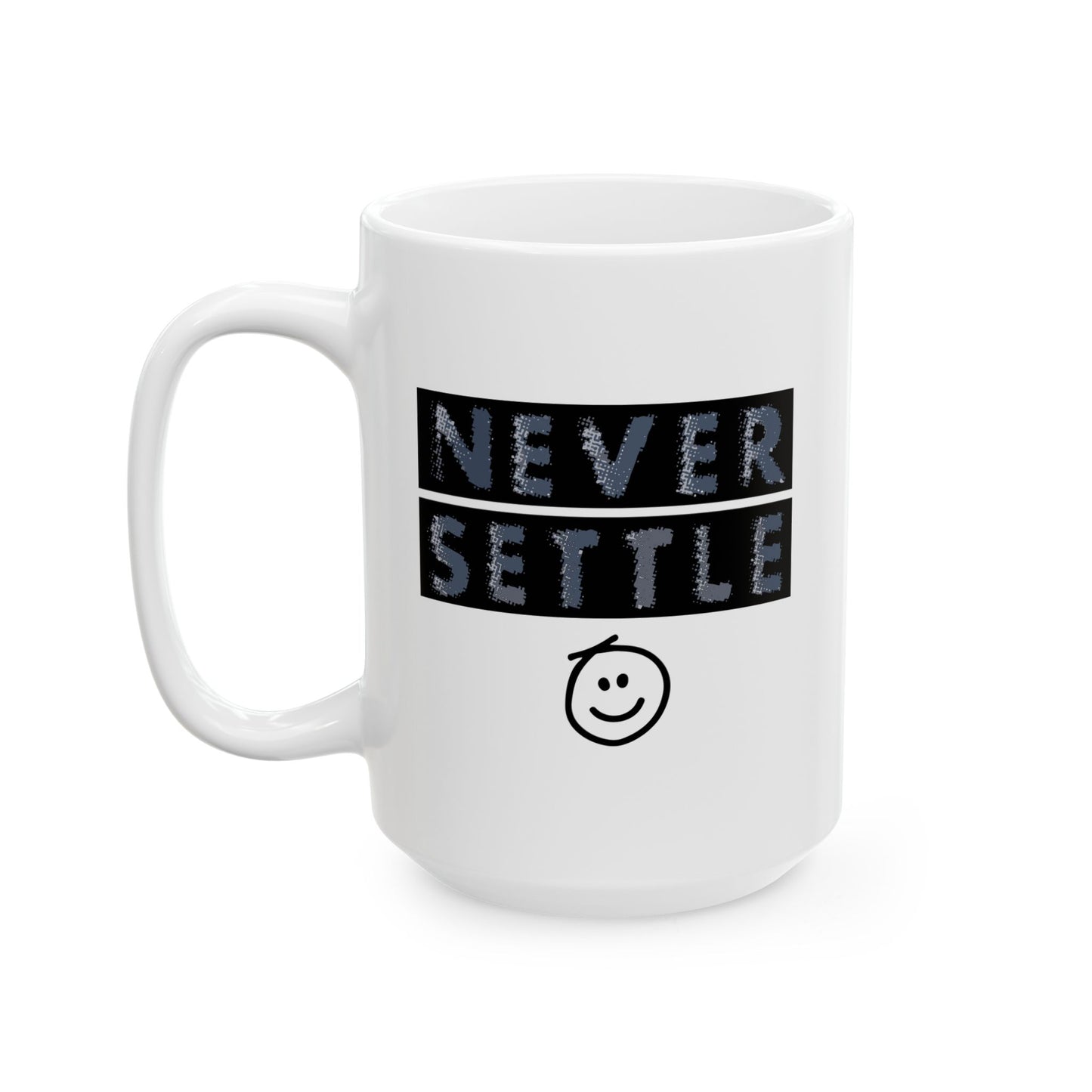 NEVER SETTLE FUNNY SARCASTIC WHITE MUG