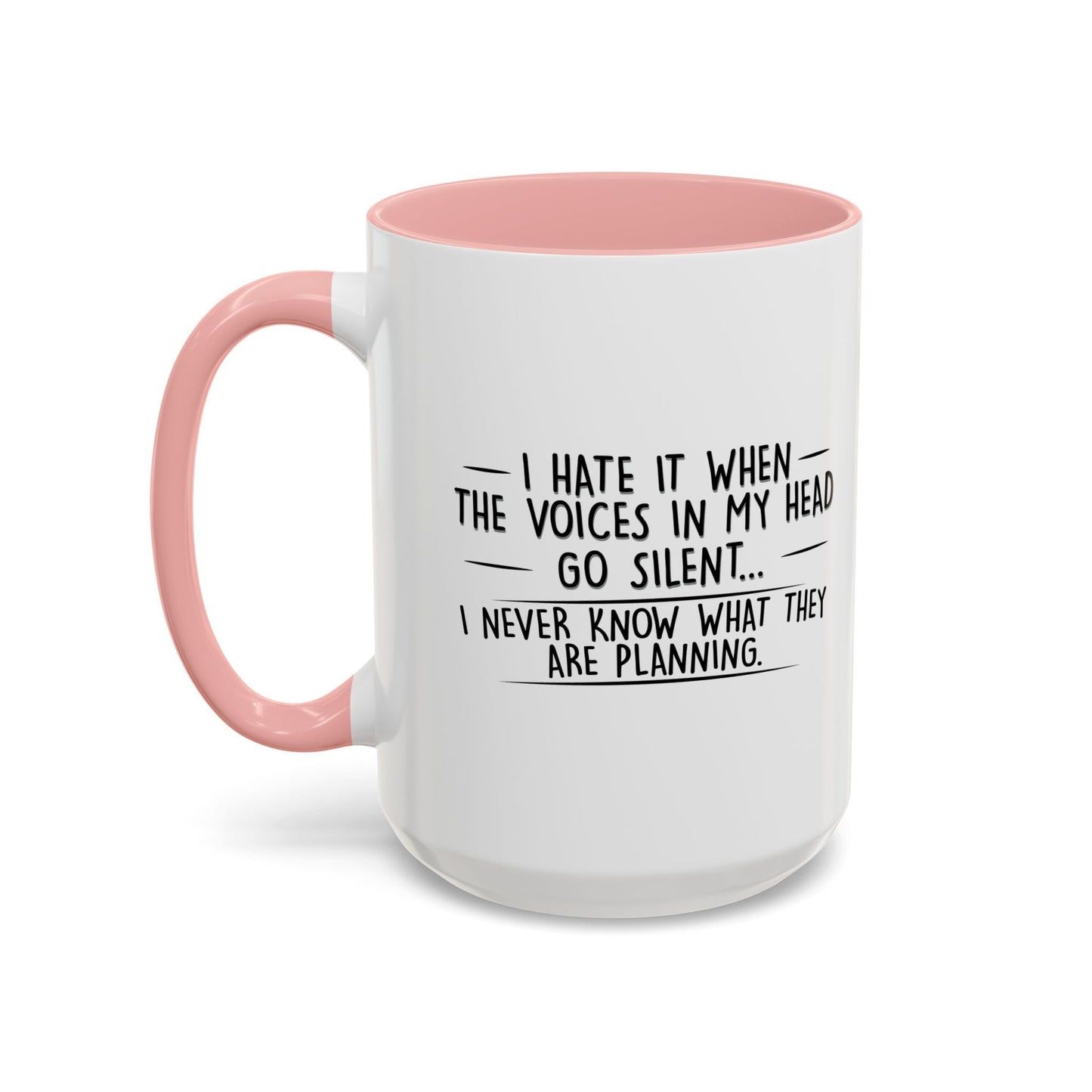 I NEVER KNOW WHAT THEY ARE PLANNING Accent BiColor Funny Sarcastic Mug