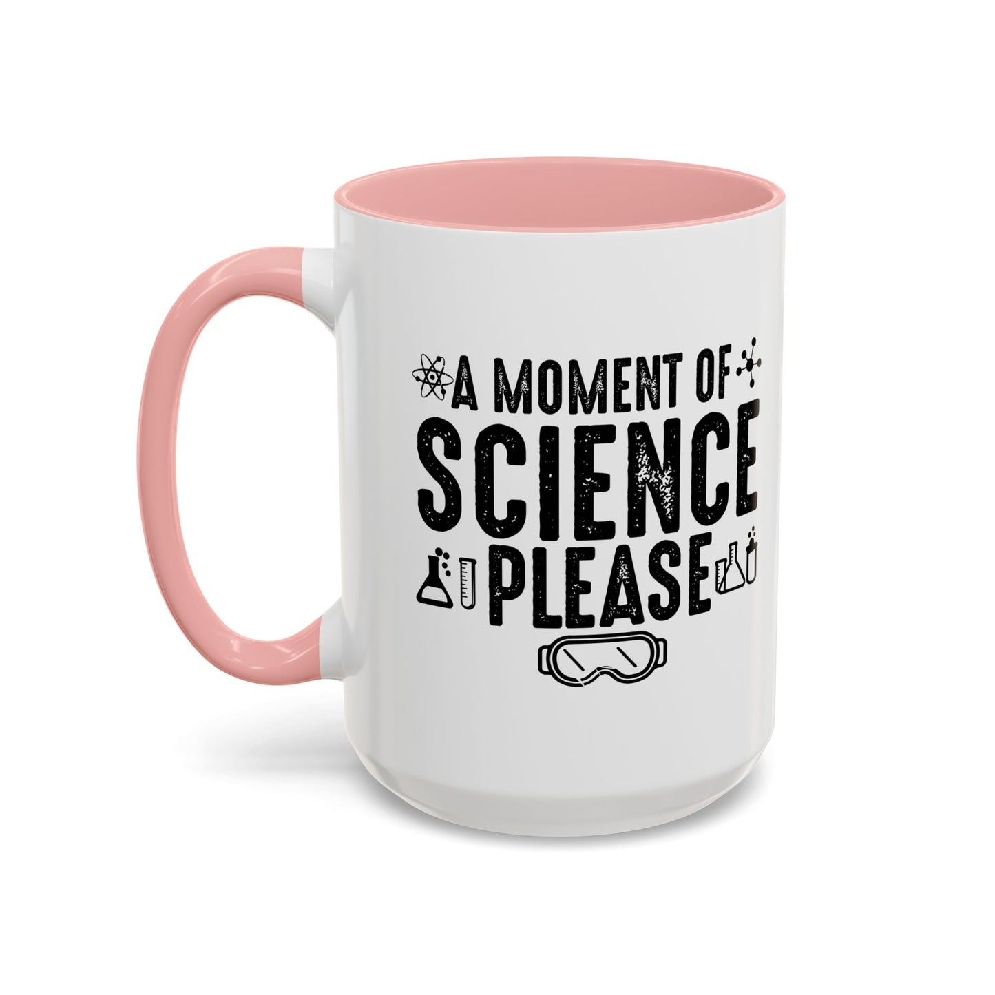 A MOMENT OF SCIENCE Accent BiColor Funny Sarcastic Mug