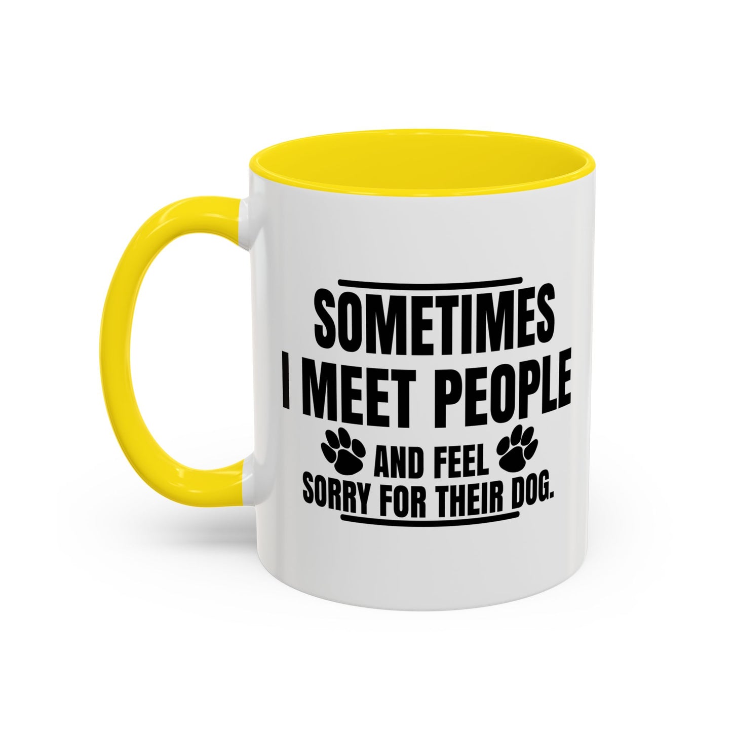 I FEEL SORRY FOR THEIR DOG Accent BiColor Funny Sarcastic Mug