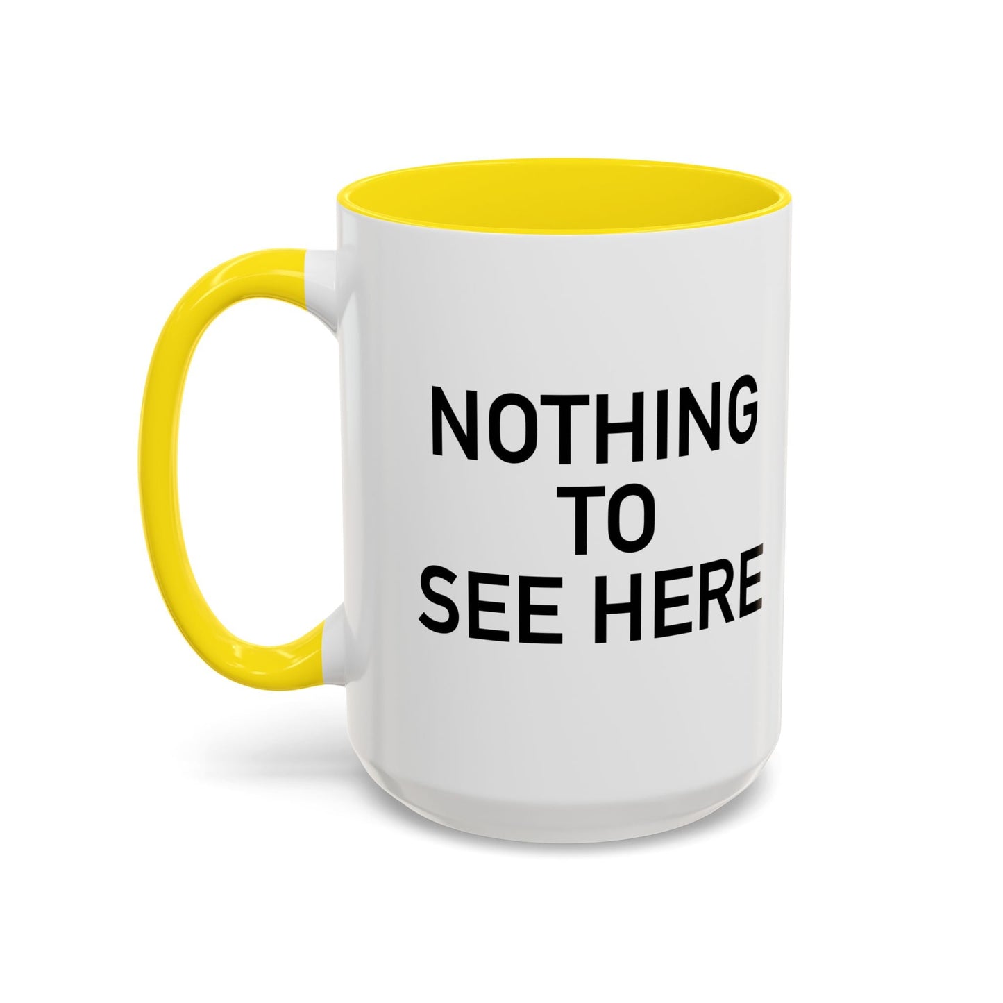 NOTHING TO SEE HERE. Accent BiColor Funny Sarcastic Mug