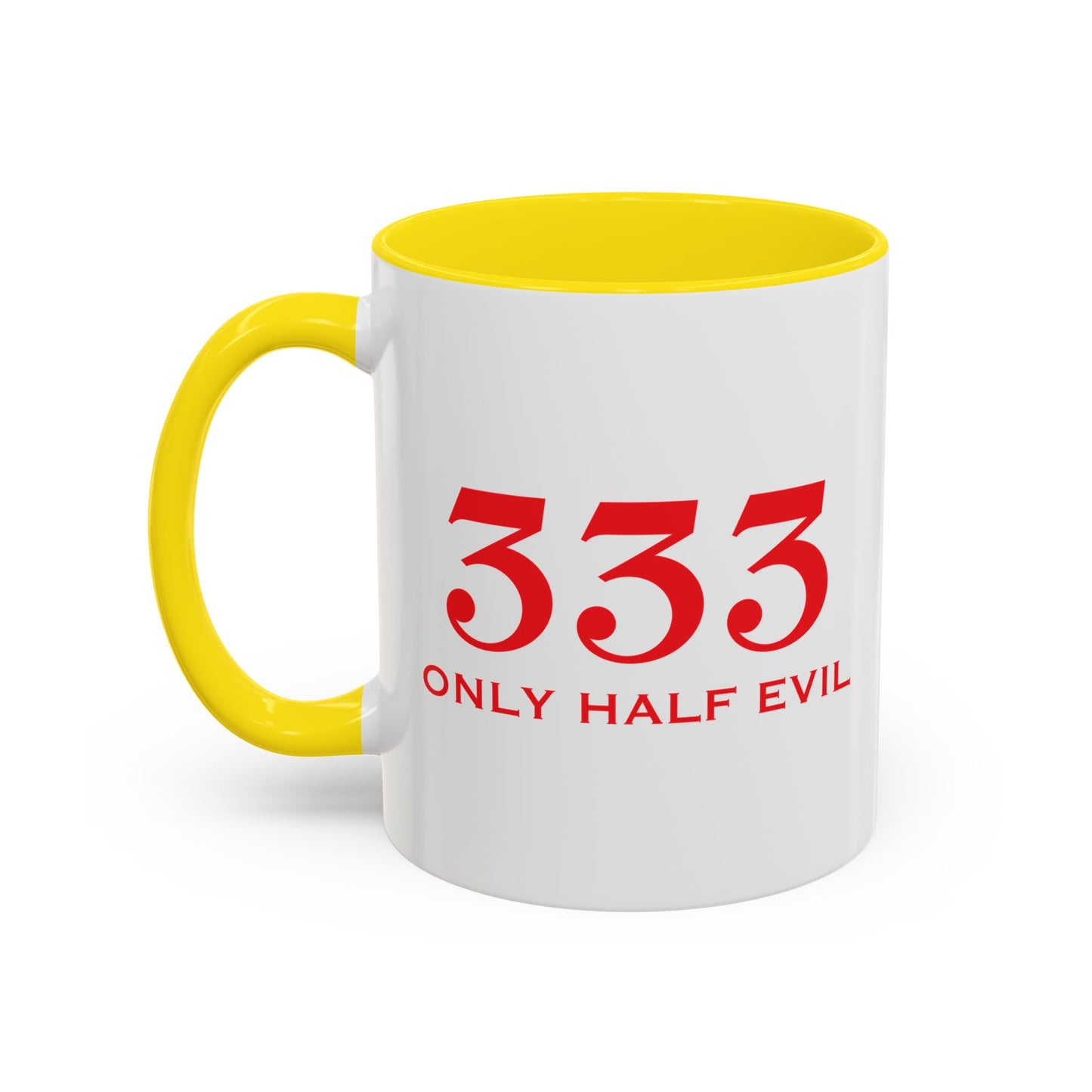 333 ONLY HALF EVIL Accent BiColor Funny Sarcastic Mug