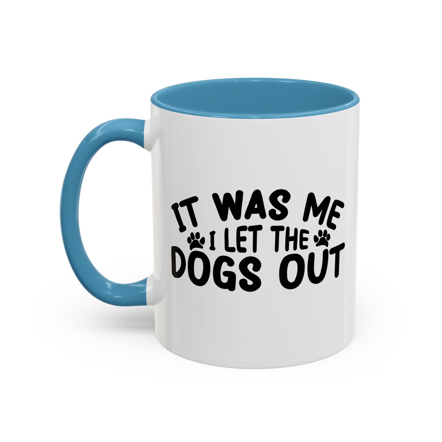 IT WAS ME I LET THE DOGS OUT Accent BiColor Funny Sarcastic Mug