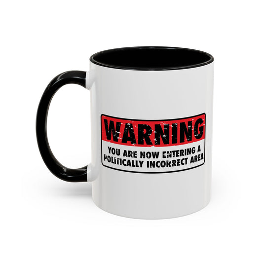 POLITICALLY CORRECT AREA Accent BiColor Funny Sarcastic Mug