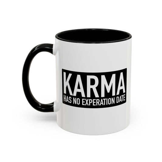 KARMA HAS NO EXPERATION DATE Accent BiColor Funny Sarcastic Mug