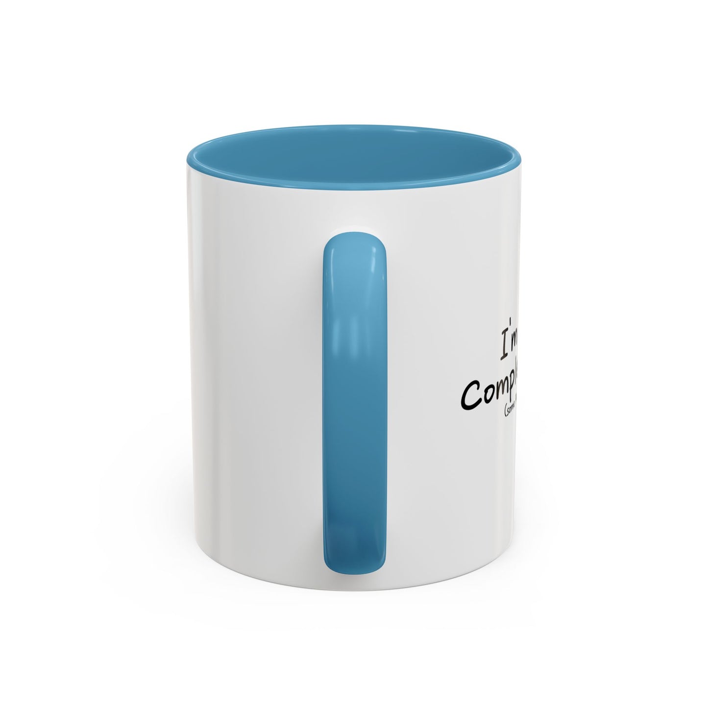 I'M NOT A COMPLETE IDIOT Accent BiColor Funny Sarcastic Mug