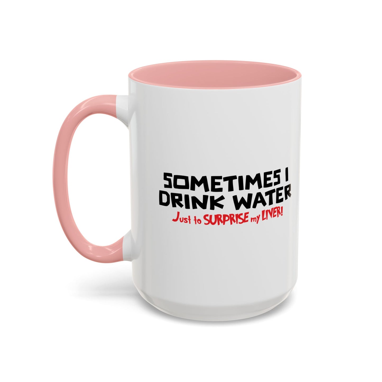 SOMETIMES I DRINK Accent BiColor Funny Sarcastic Mug