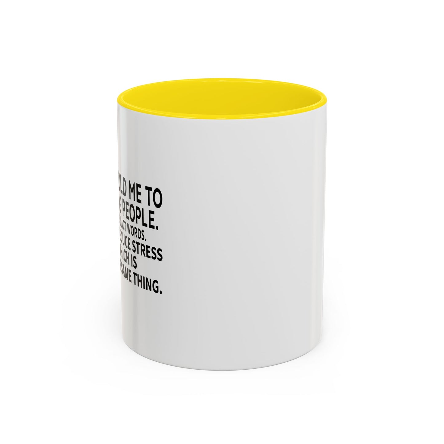 MY DOCTOR TOLD ME. Accent BiColor Funny Sarcastic Mug