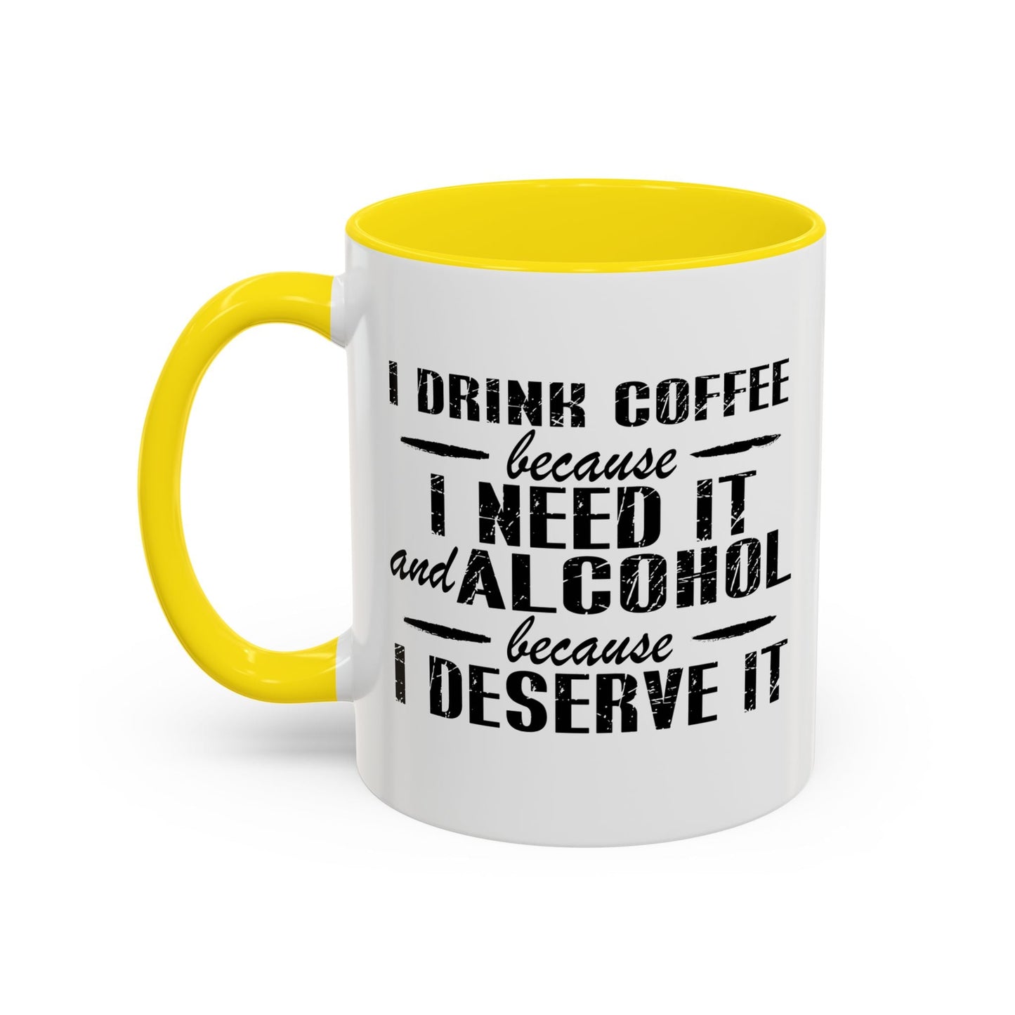 BECAUSE I DESERVE IT Accent BiColor Funny Sarcastic Mug