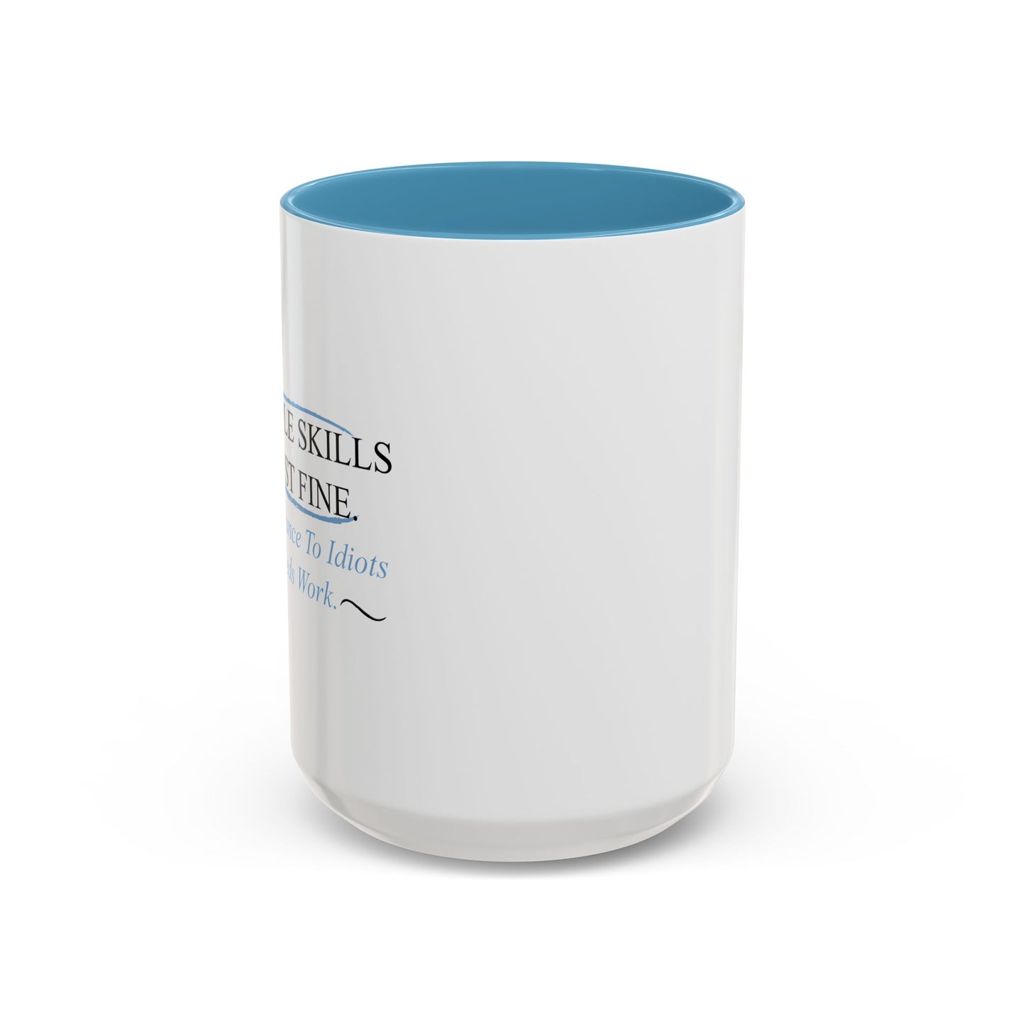 MY PEOPLE SKILLS ARE JUST FINE Accent BiColor Funny Sarcastic Mug