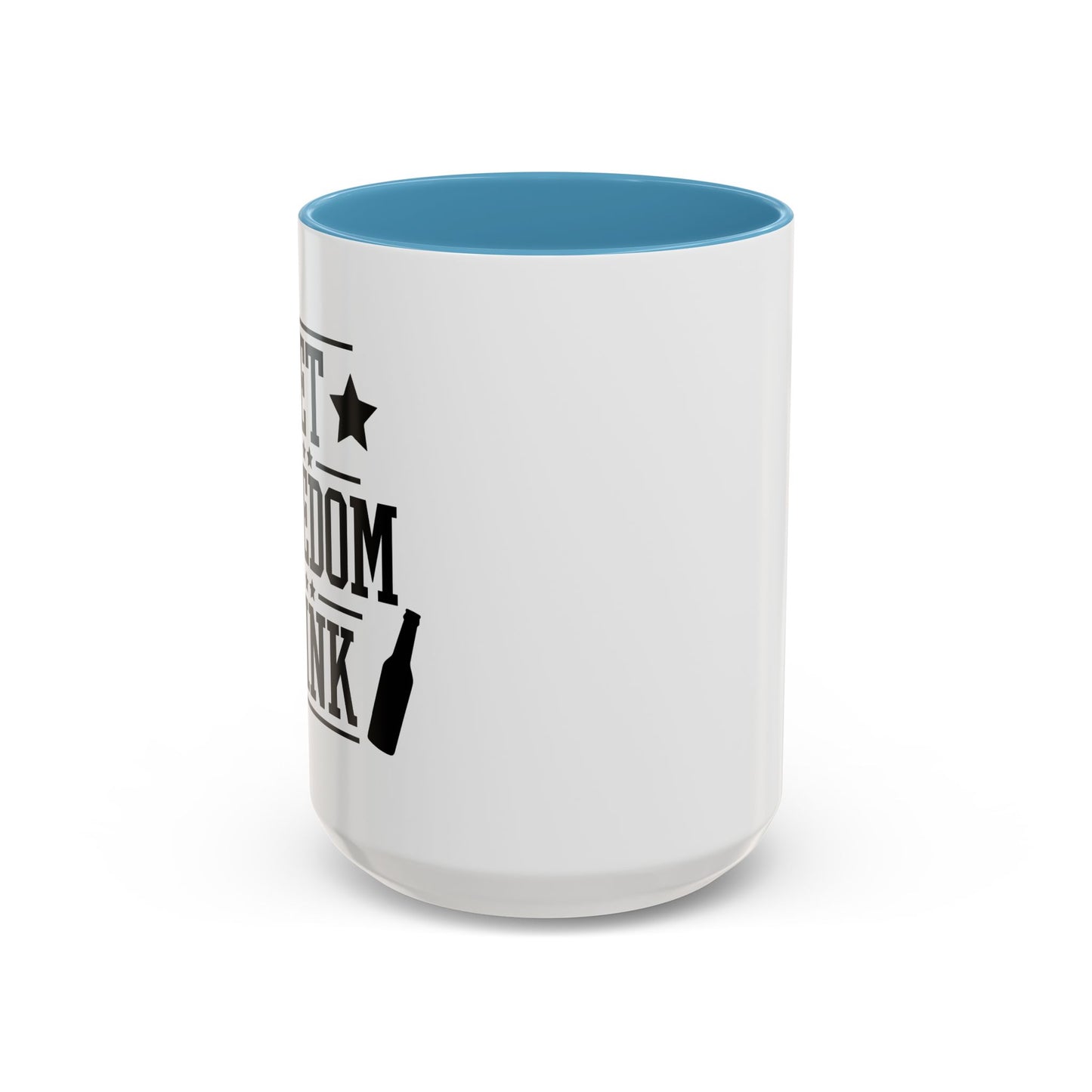 LET FREEDOM DRINK Accent BiColor Funny Sarcastic Mug