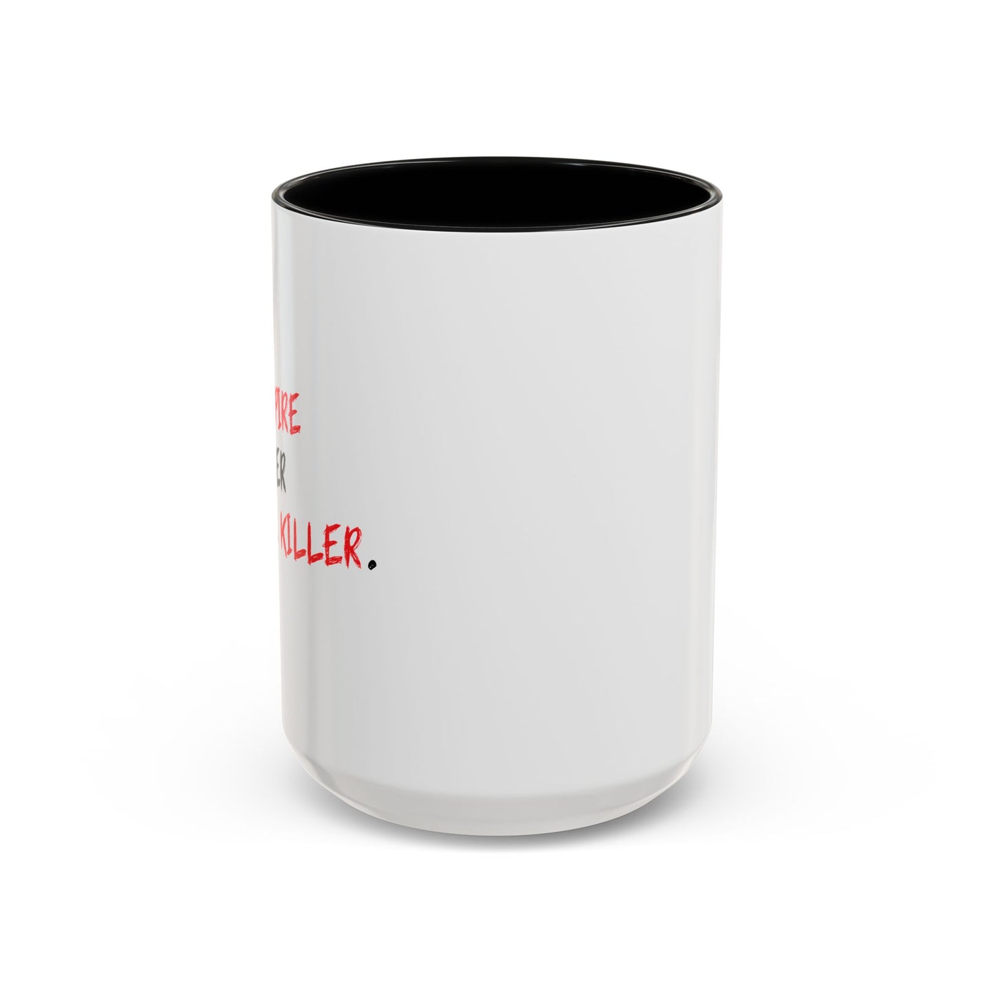 YOU INSPIRE MY INNER SERIAL KILLER Accent BiColor Funny Sarcastic Mug