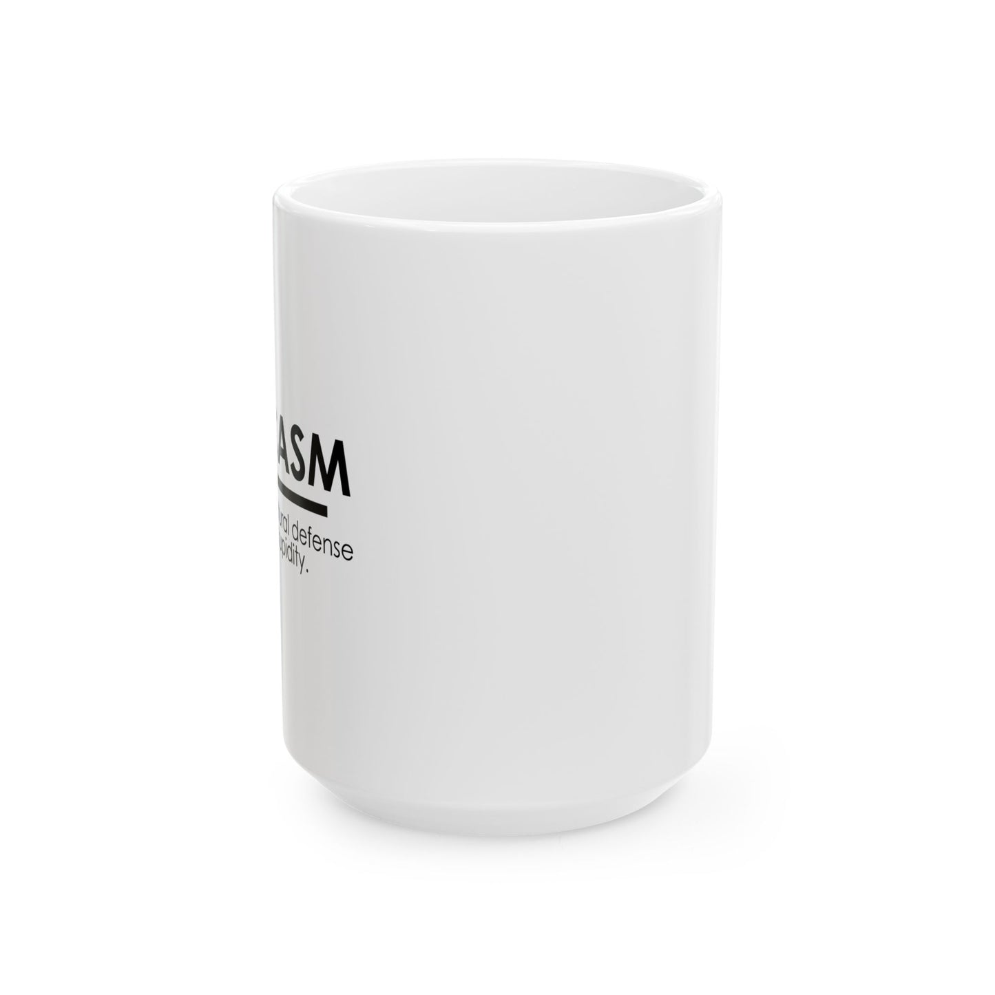 SARCASM THE BODY'S NATURAL DEFENSE AGAINST STUPIDITY Funny Sarcastic White Mug