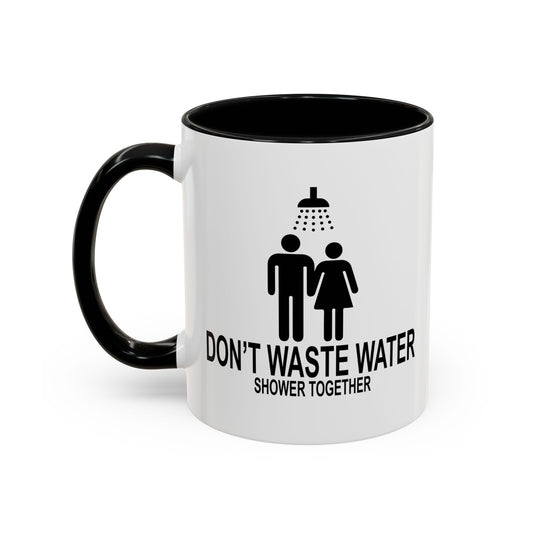 DON'T WASTE WATER Accent BiColor Funny Sarcastic Mug