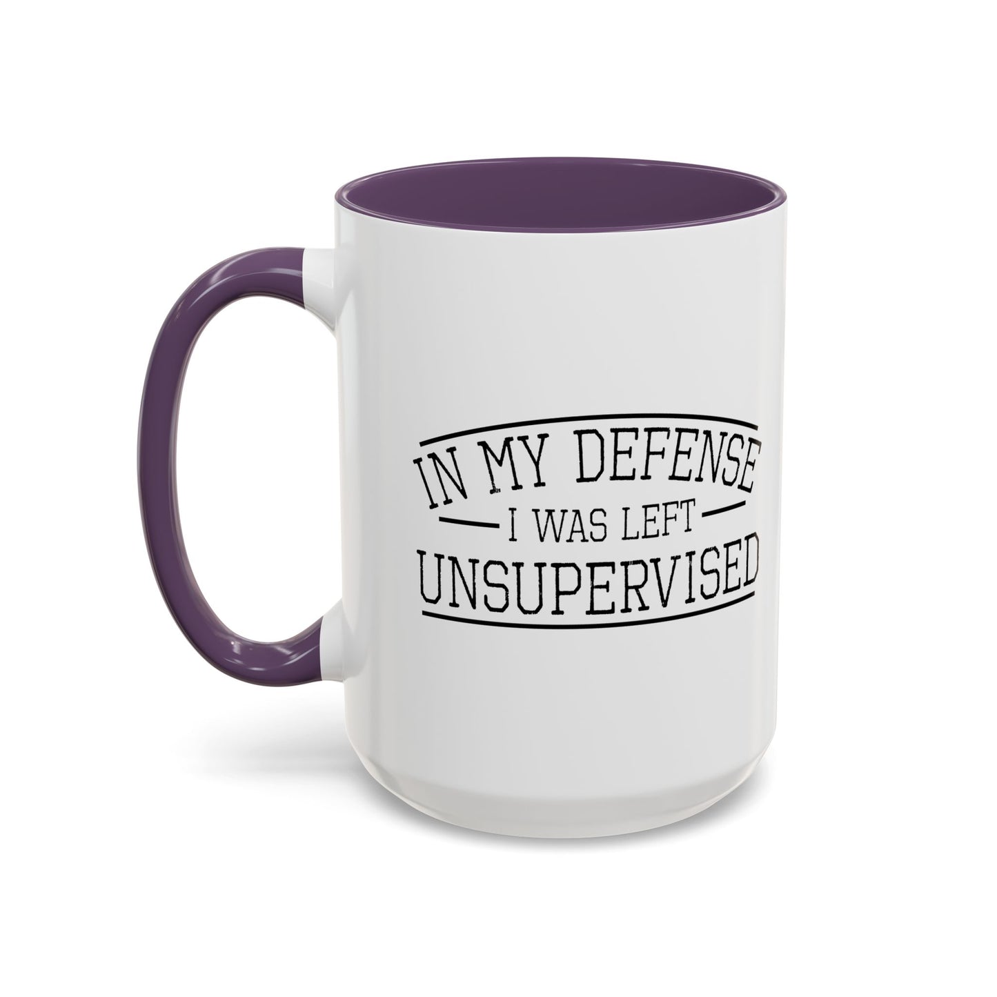 IN MY DEFENCE I WAS LEFT UNSUPERVISED Accent BiColor Funny Sarcastic Mug