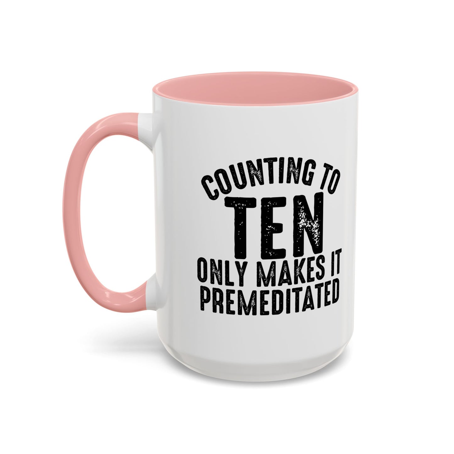 COUNTING TO TEN Accent BiColor Funny Sarcastic Mug