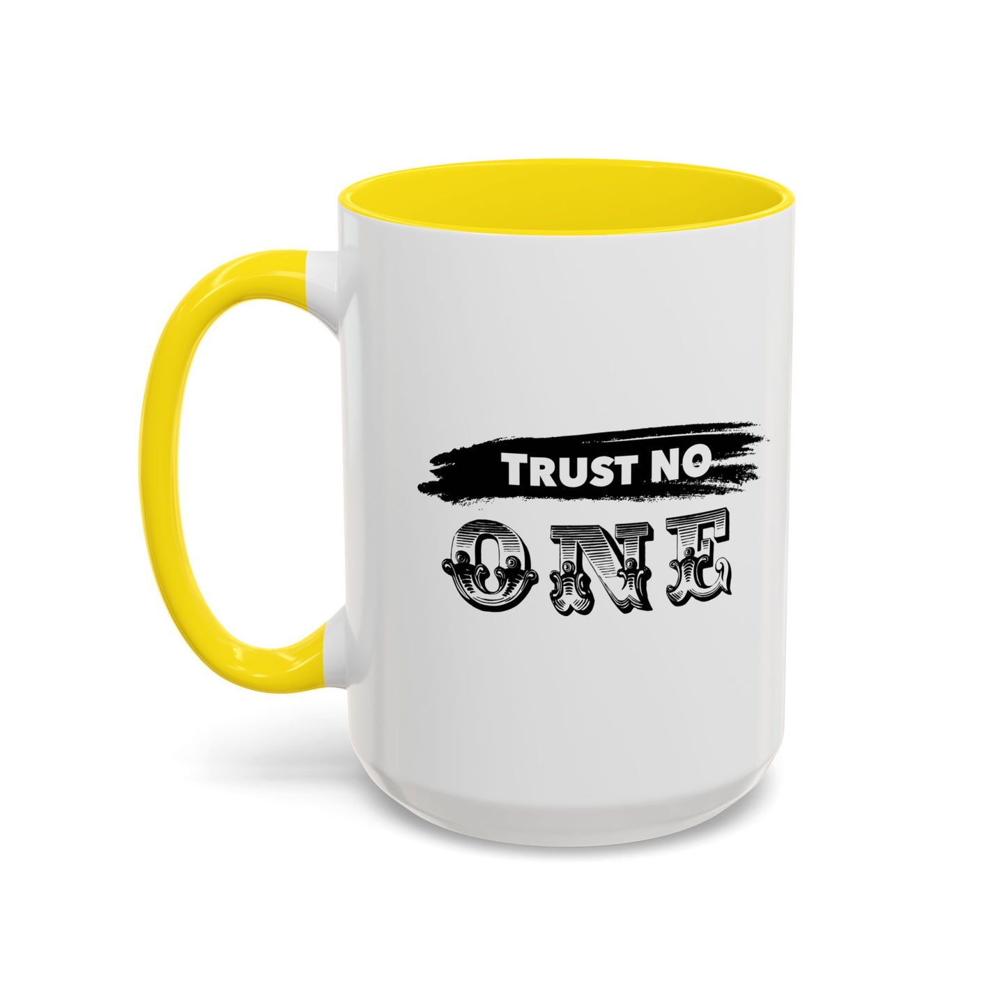 TRUST NO ONE Accent BiColor Funny Sarcastic Mug