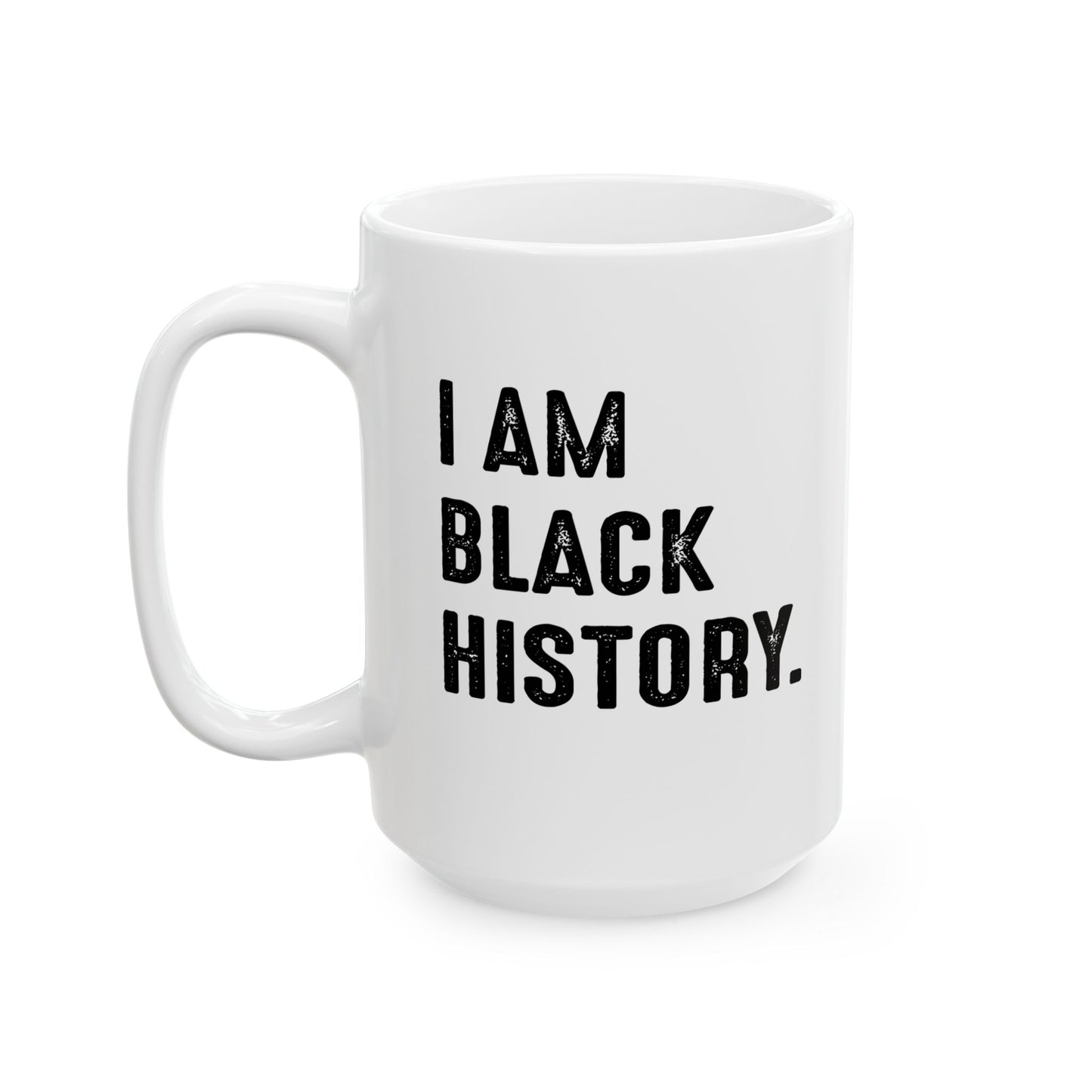 I AM BLACK HISTORY FUNNY SARCASTIC WHITE MUG