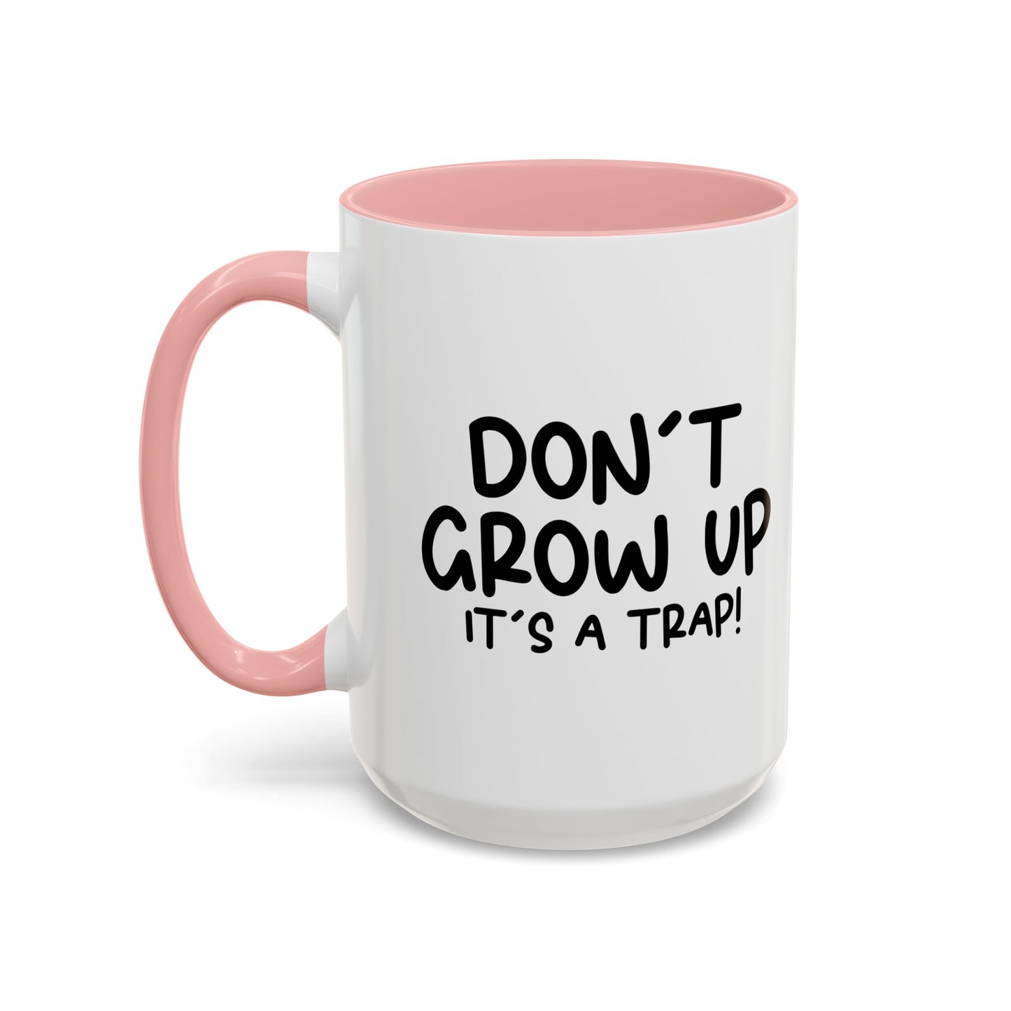 DON'T GROW UP IT'S A TRAP Accent BiColor Funny Sarcastic Mug