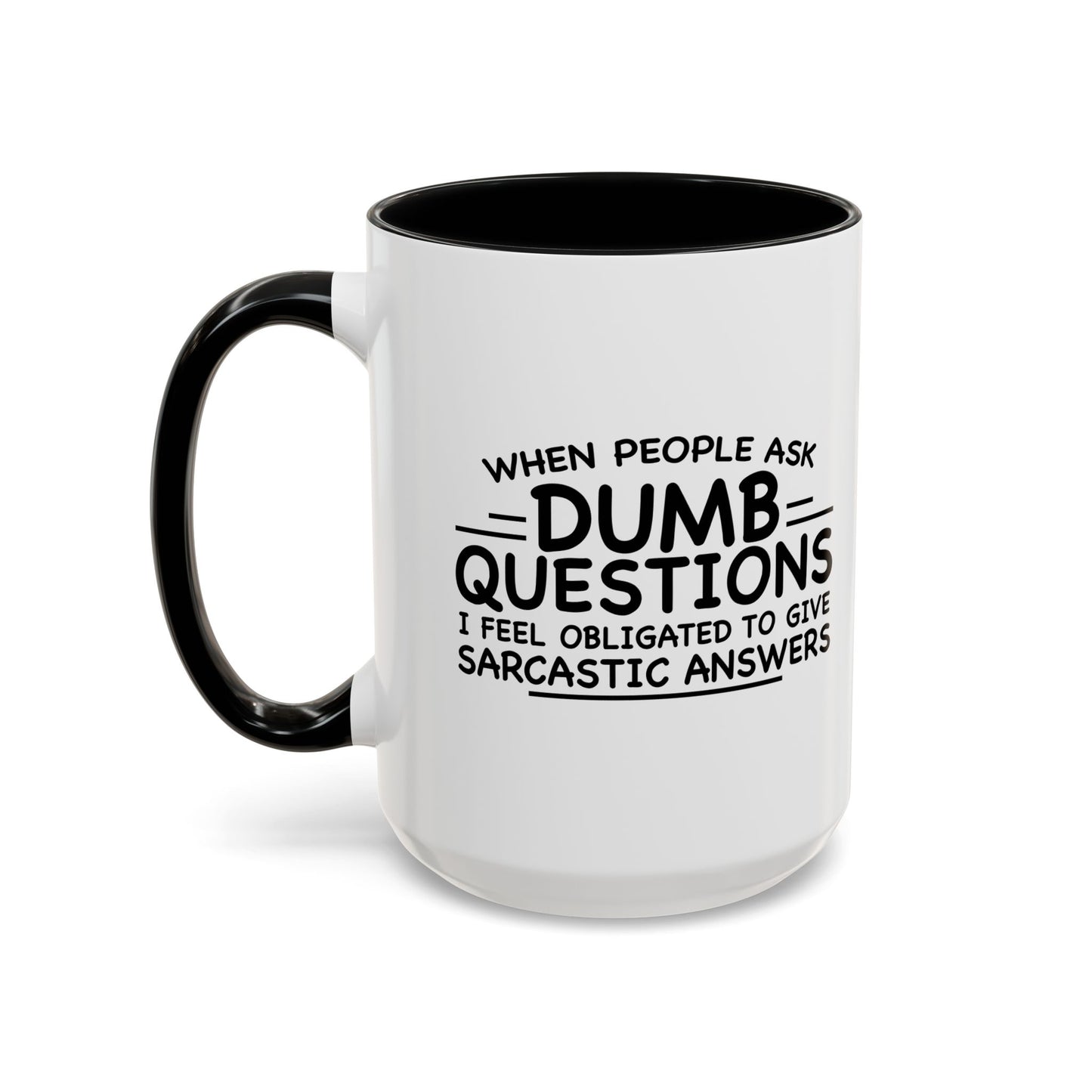 WHEN PEOPLE ASK DUMB QUESTIONS Accent BiColor Funny Sarcastic Mug