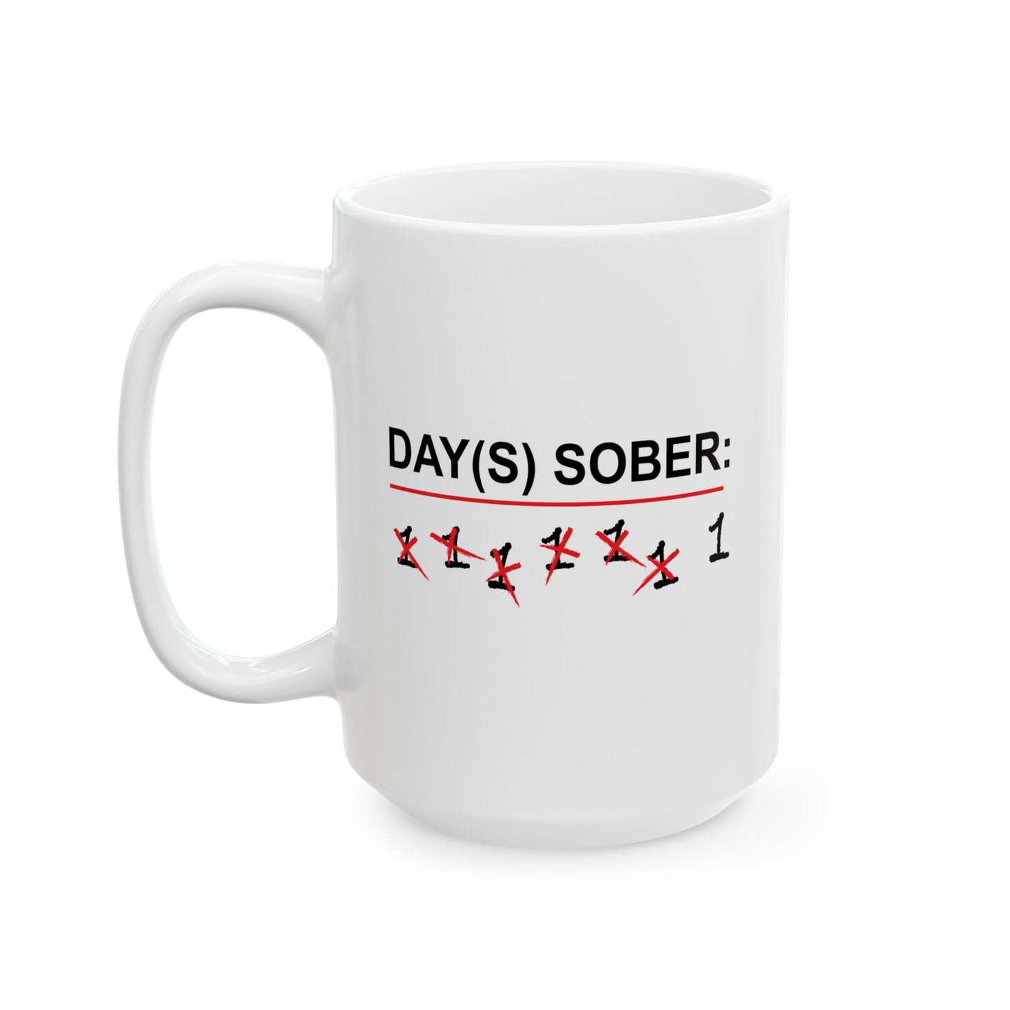 DAY(S) SOBER FUNNY SARCASTIC MUG