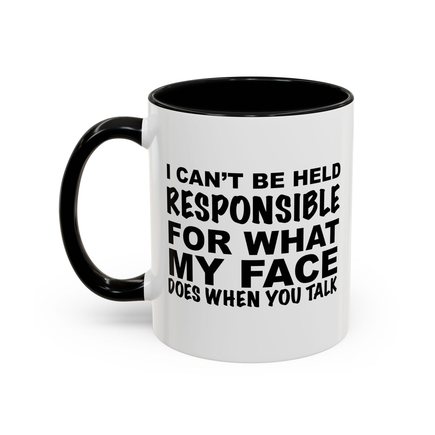 I CAN'T BE HELD RESPONSIBLE Accent BiColor Funny Sarcastic Mug