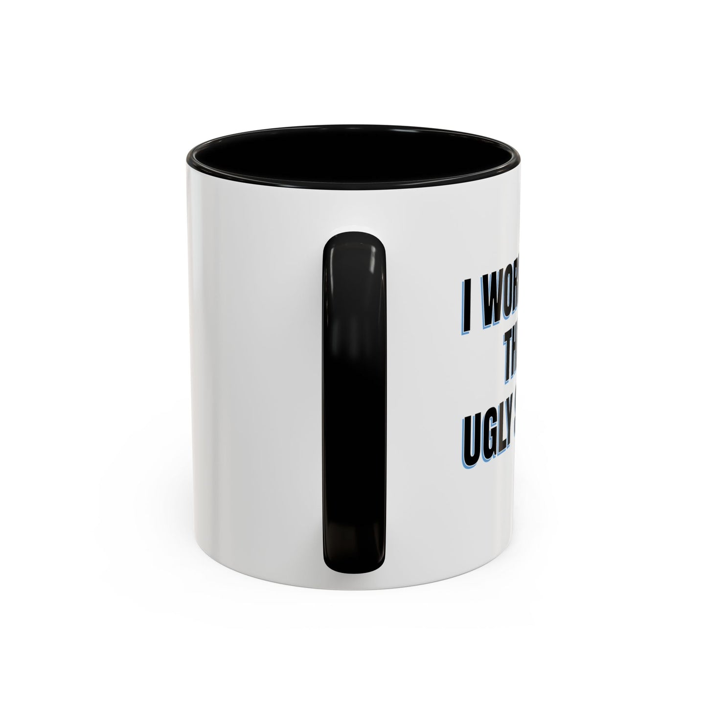 I WORK HARDER THAN AN UGLY STRIPPER Accent BiColor Funny Sarcastic Mug