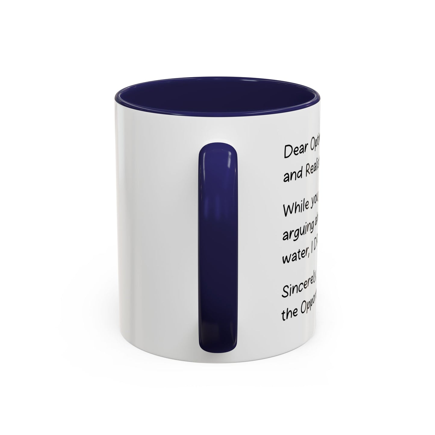 DEAR OPTIMIST, PESSIMIST, AND REALIST Accent BiColor Funny Sarcastic Mug