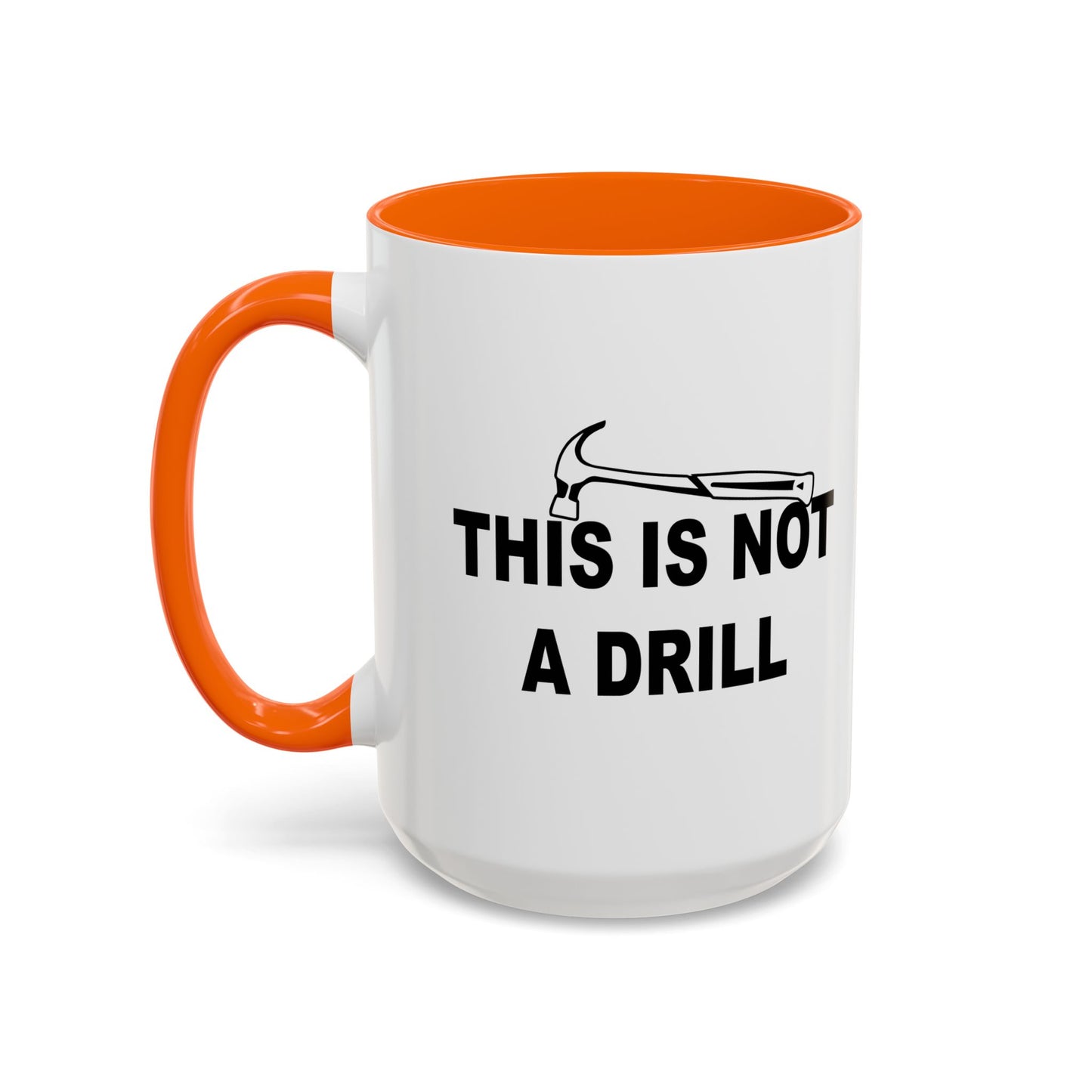 NOT THIS IS NOT A DRILL Accent BiColor Funny Sarcastic Mug