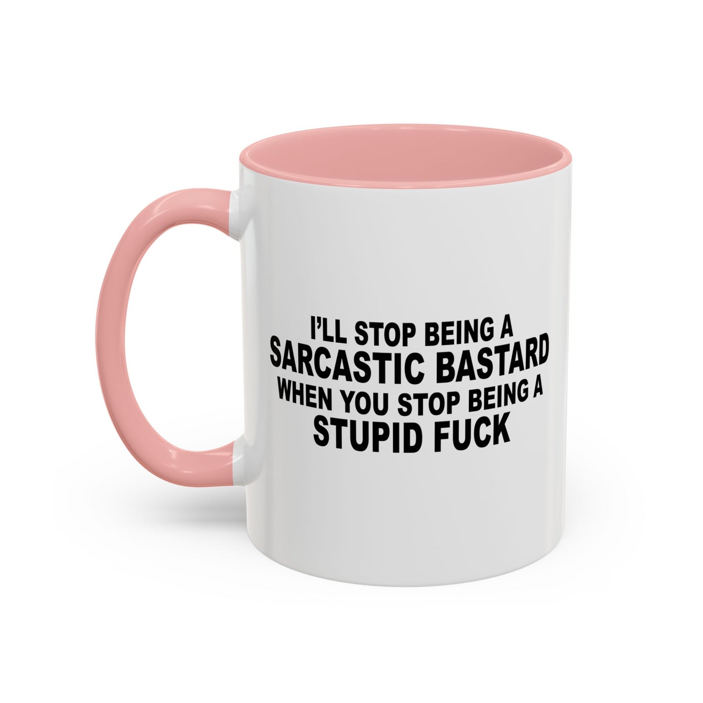 I'LL STOP BEING SARCASTIC BASTARD Accent BiColor Funny Sarcastic Mug