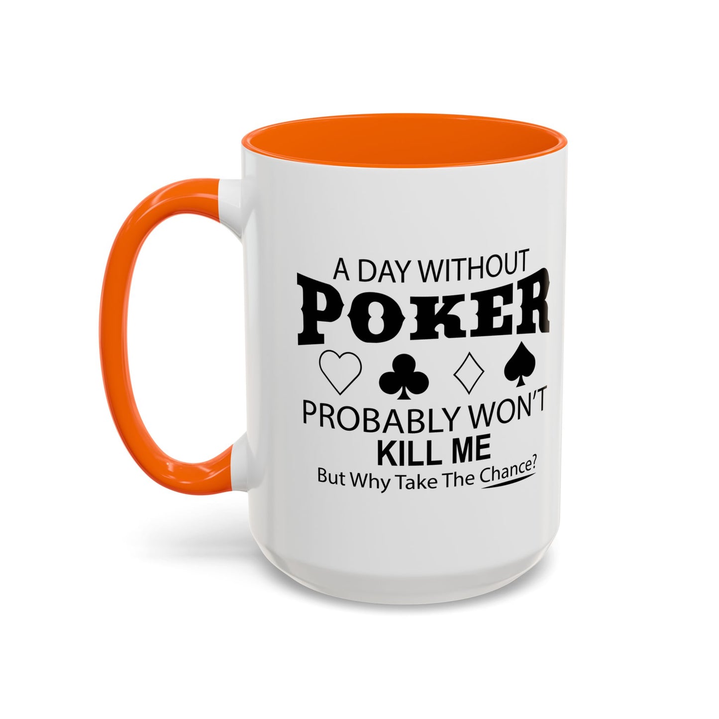 A DAY WITHOUT POKER Accent BiColor Funny Sarcastic Mug