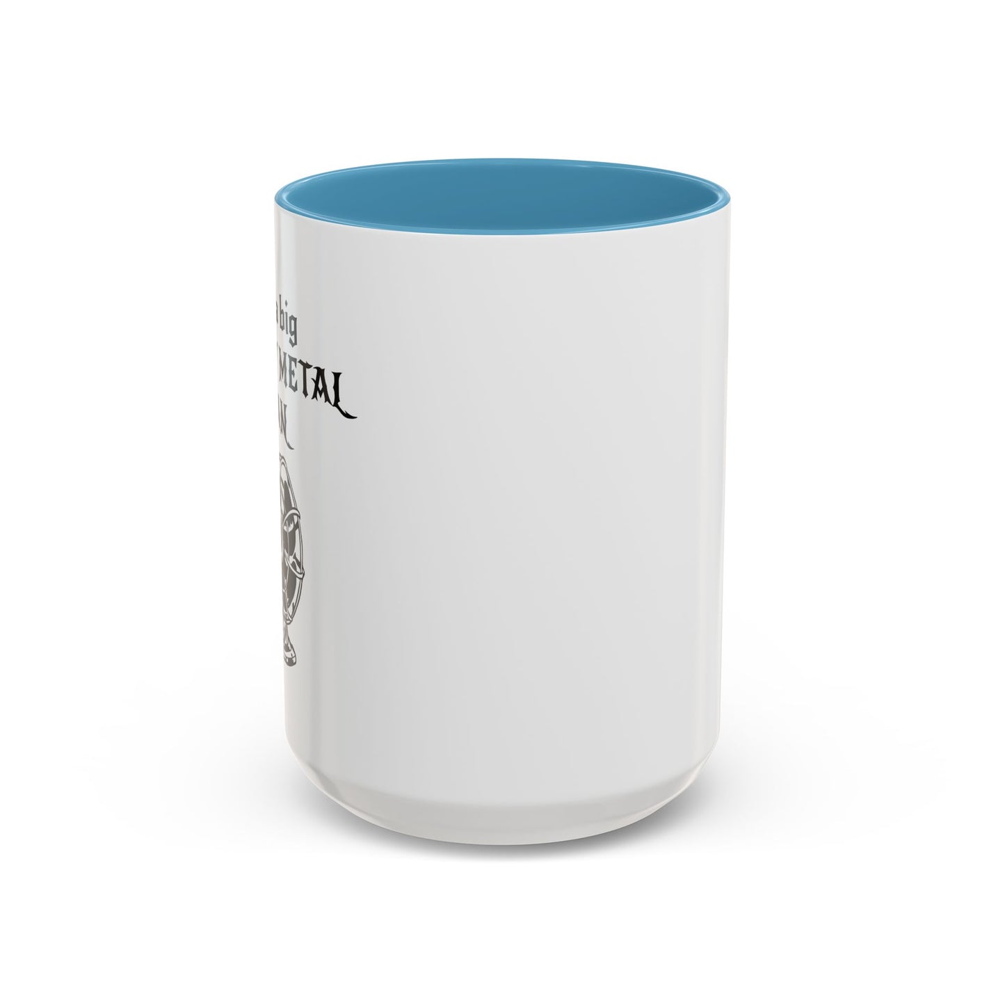 I'M A BIG METAL METAL FAN Accent BiColor Funny Sarcastic Mug