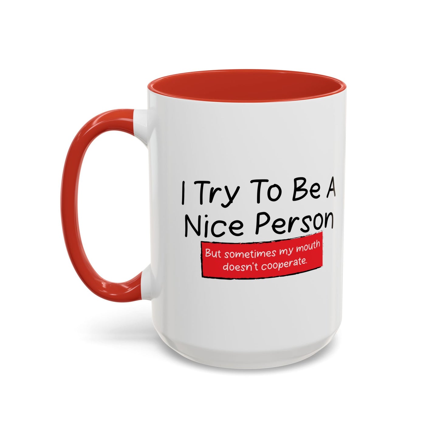 I TRY TO BE A NICE PERSON Accent BiColor Funny Sarcastic Mug