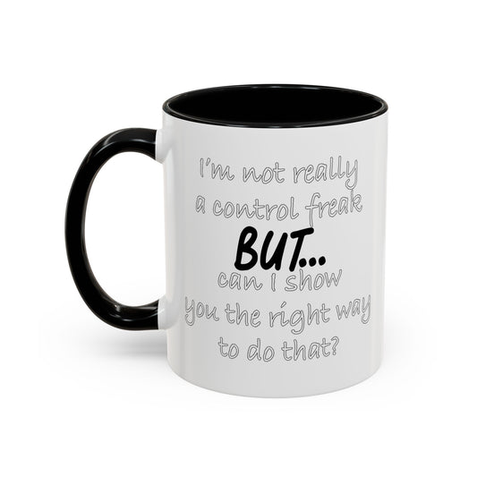 I'M NOT REALLY A CONTROL FREAK BUT... Accent BiColor Funny Sarcastic Mug