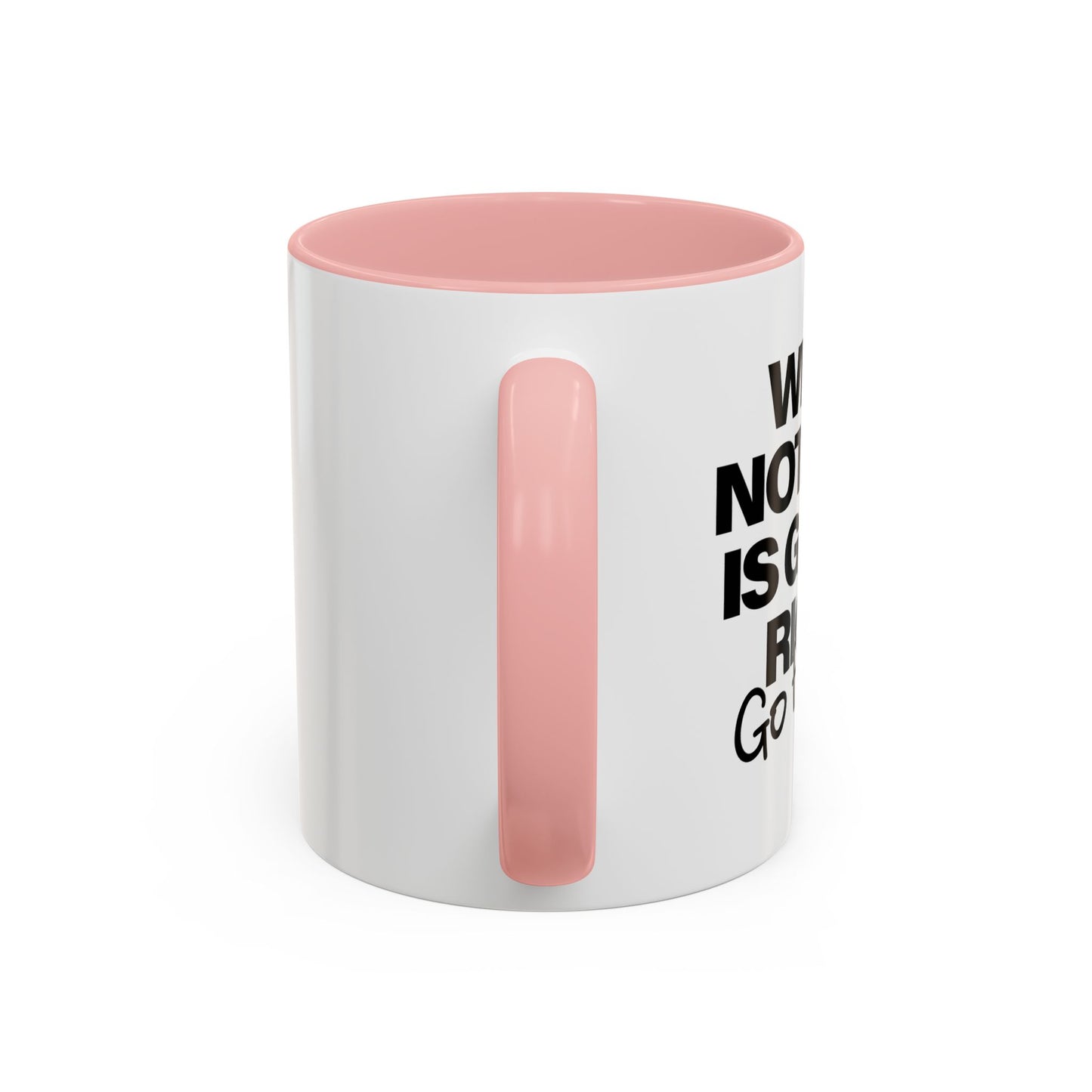 WHEN NOTHING IS GOING RIGHT GO FISHING Accent BiColor Funny Sarcastic Mug