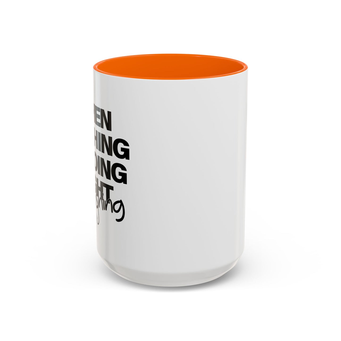 WHEN NOTHING IS GOING RIGHT GO FISHING Accent BiColor Funny Sarcastic Mug