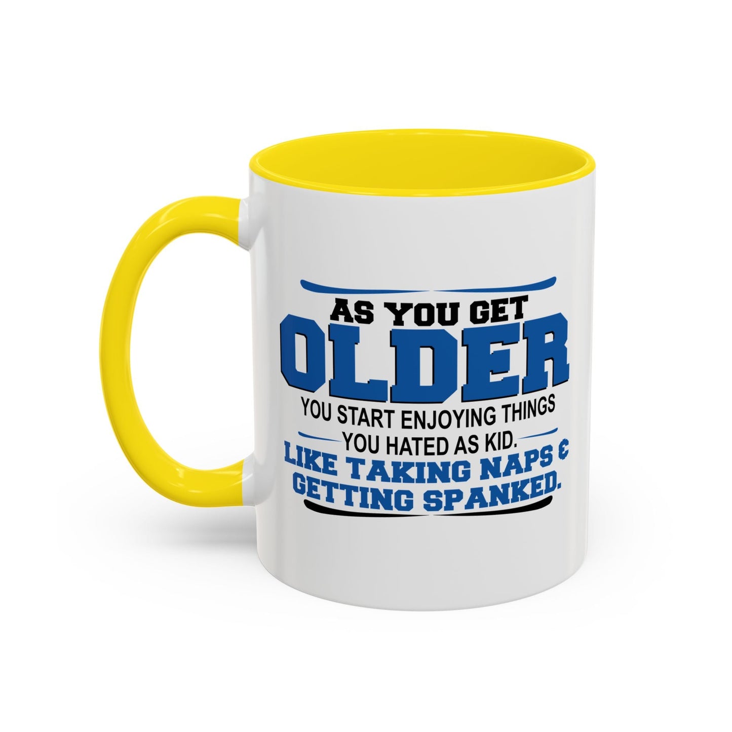 AS YOU GET OLDER YOU START ENJOYING THINGS YOU HATED AS A KID Accent BiColor Funny Sarcastic Mug