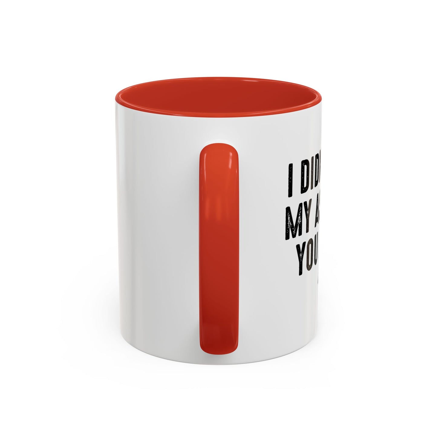 MY ASS BLEW YOU A KISS Accent BiColor Funny Sarcastic Mug