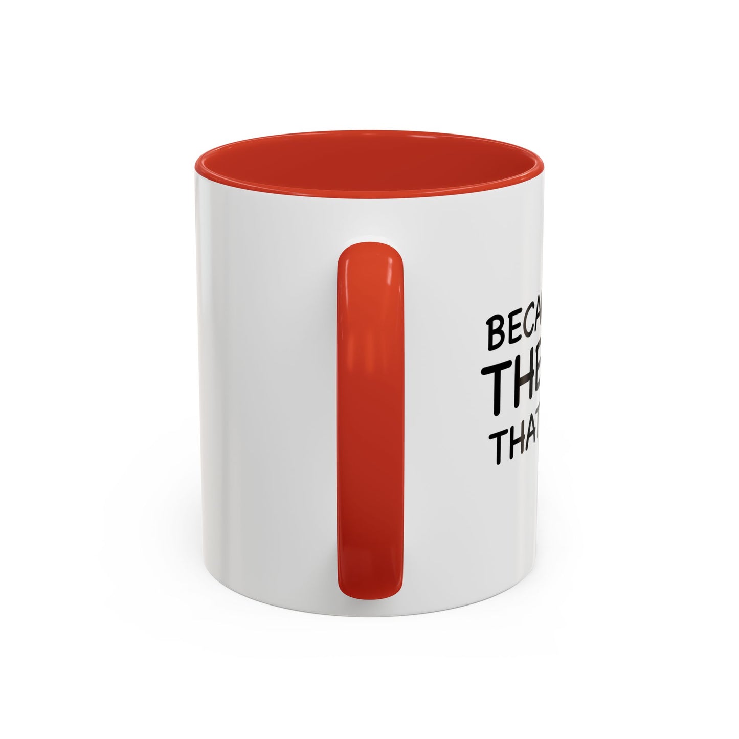 BECAUSE I'M THE DAD THAT'S WHY Accent BiColor Funny Sarcastic Mug