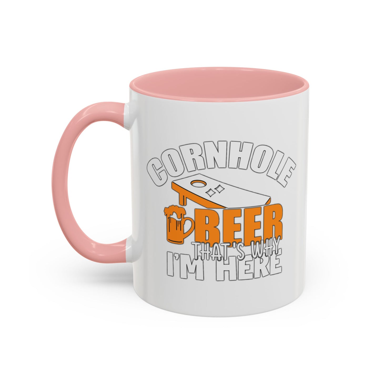 CORNHOLE BEER THAT'S WHY I'M HERE Accent BiColor Funny Sarcastic Mug