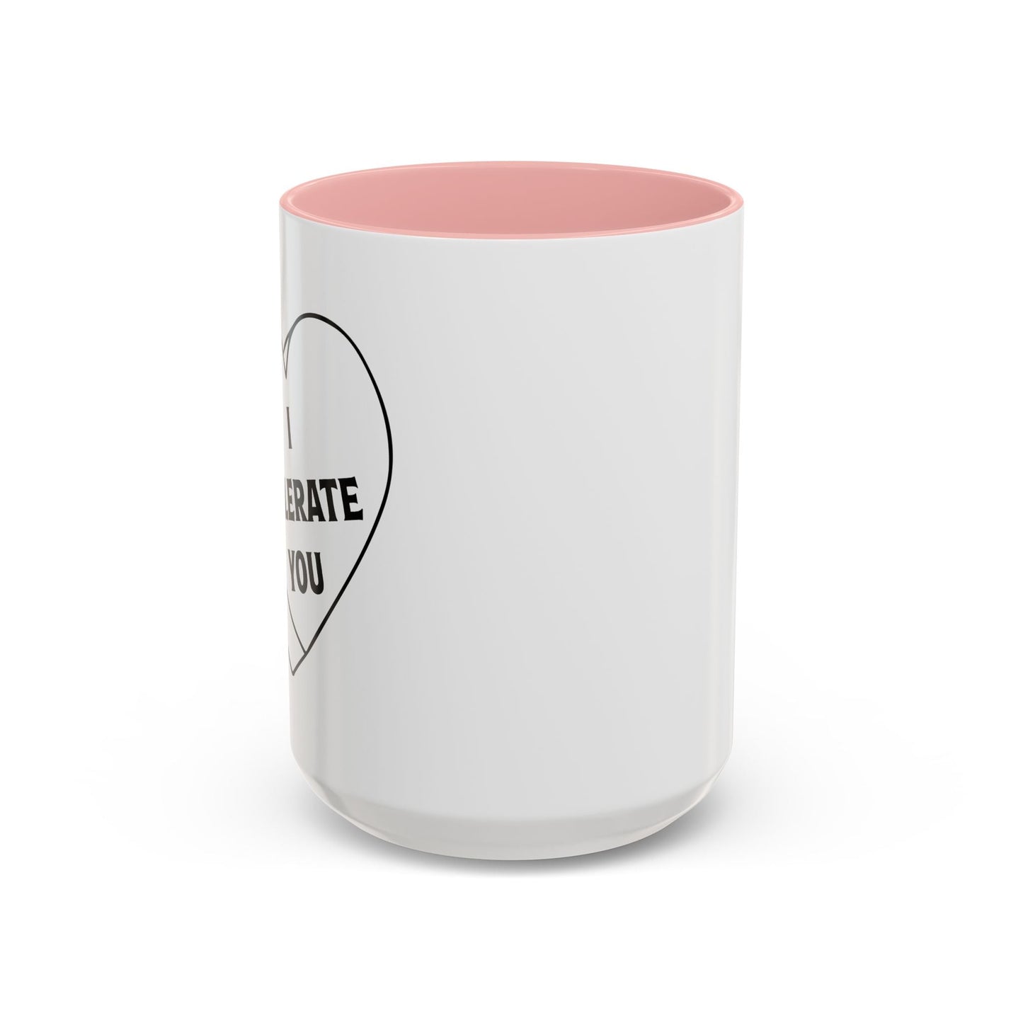 I TOLERATE YOU Accent BiColor Funny Sarcastic Mug