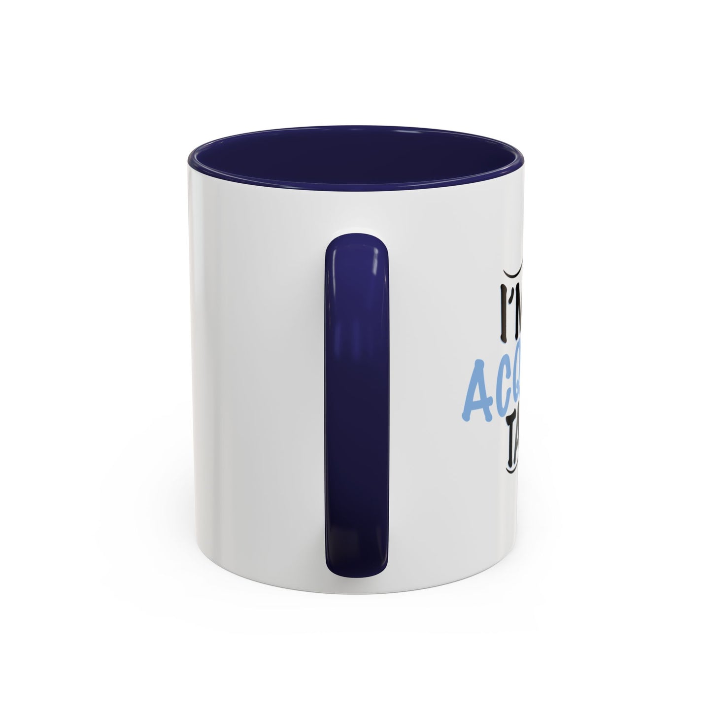 I'M AN ACQUIRED TASTE Accent BiColor Funny Sarcastic Mug