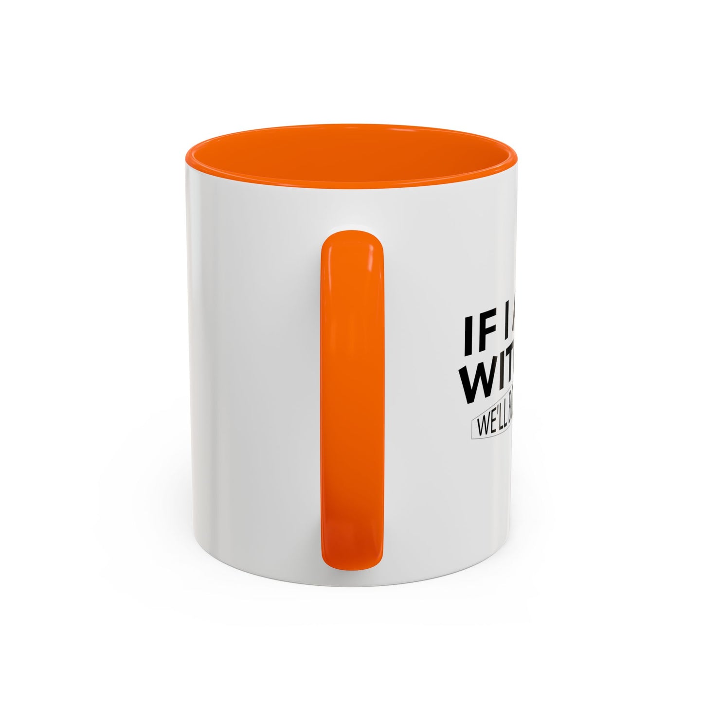 IF I AGREE WITH YOU Accent BiColor Funny Sarcastic Mug