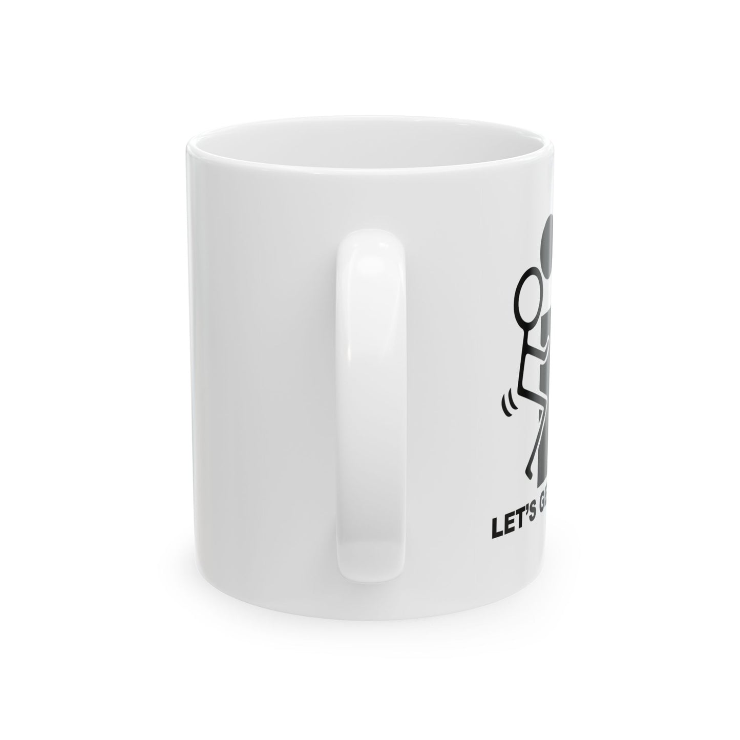 LET’S GET DRUNK. FUNNY SARCASTIC WHITE MUG