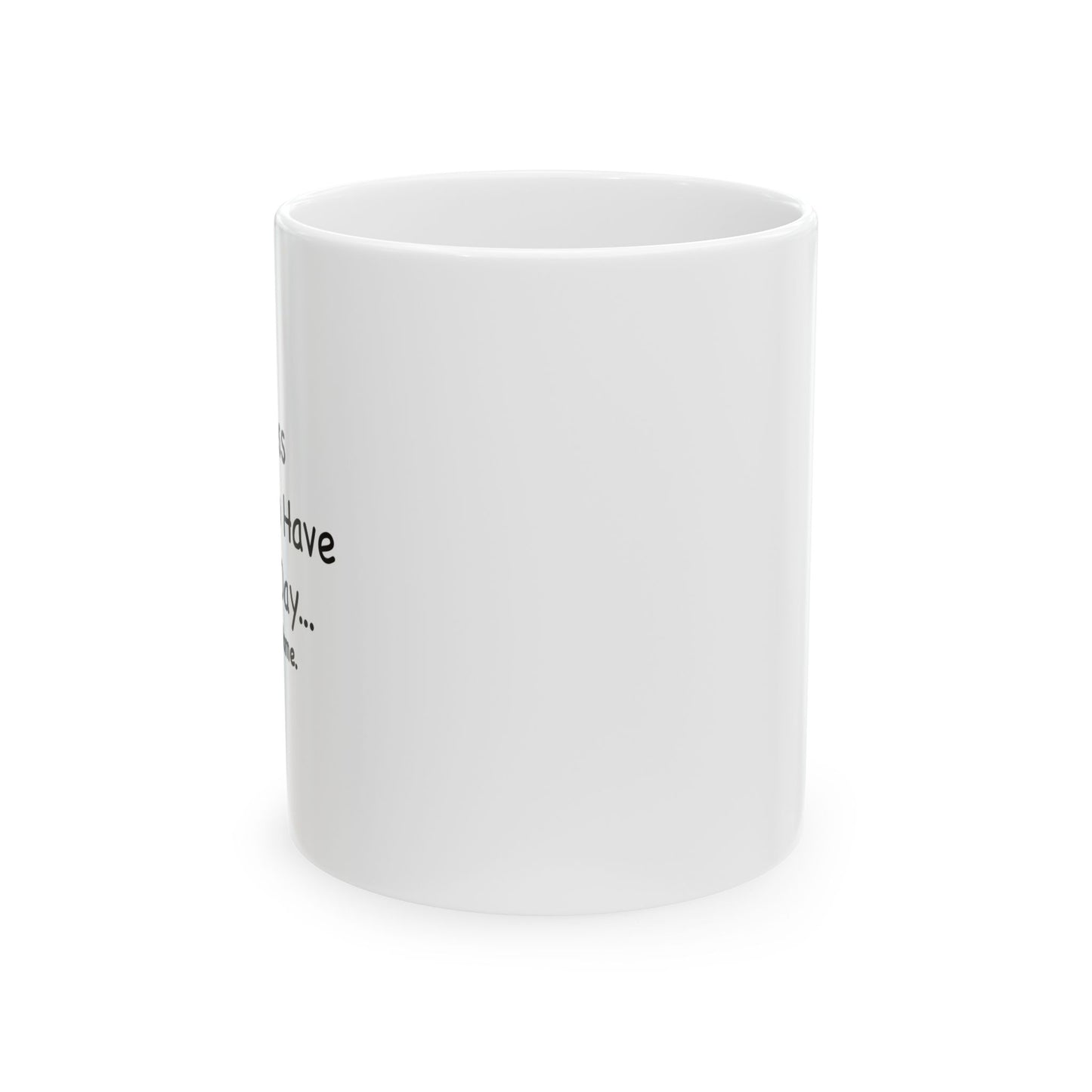 MY BOSS TOLD ME TO GO HOME FUNNY SARCASTIC WHITE MUG