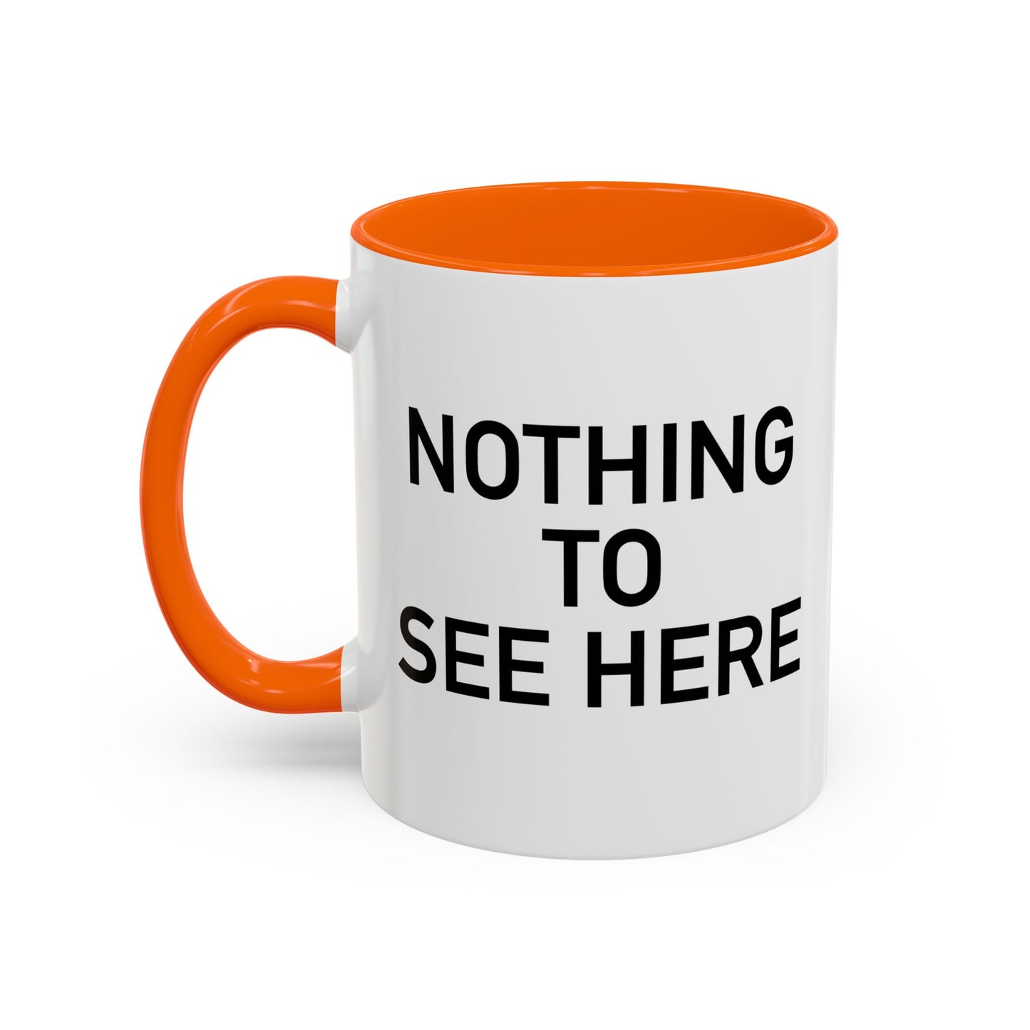 NOTHING TO SEE HERE. Accent BiColor Funny Sarcastic Mug