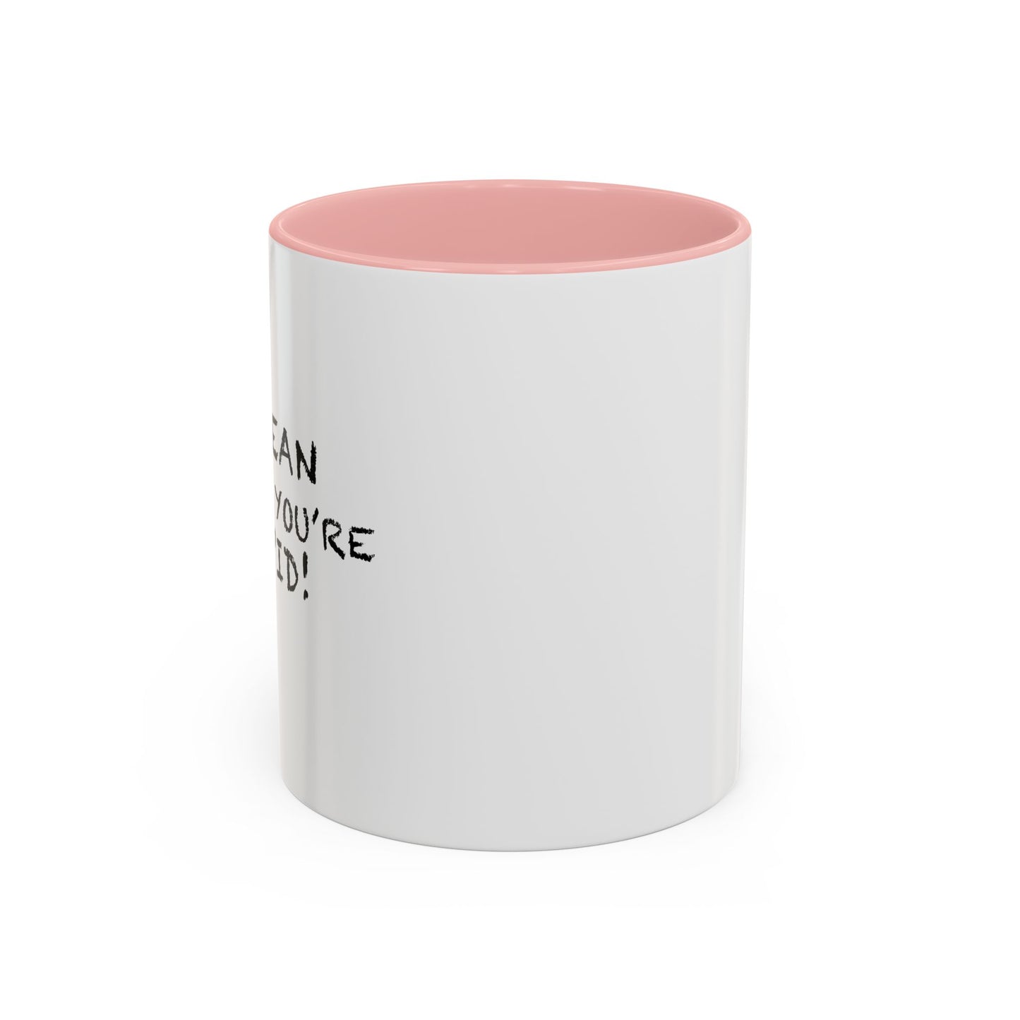 I'M MEAN BECAUSE YOU'RE STUPID Accent BiColor Funny Sarcastic Mug