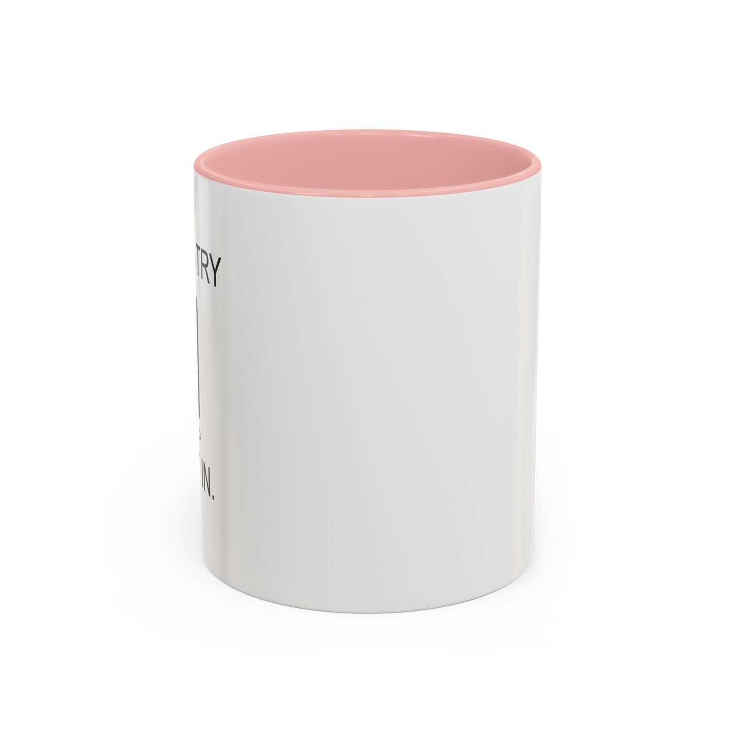 WHEN I TRY TO FIT IN Accent BiColor Funny Sarcastic Mug